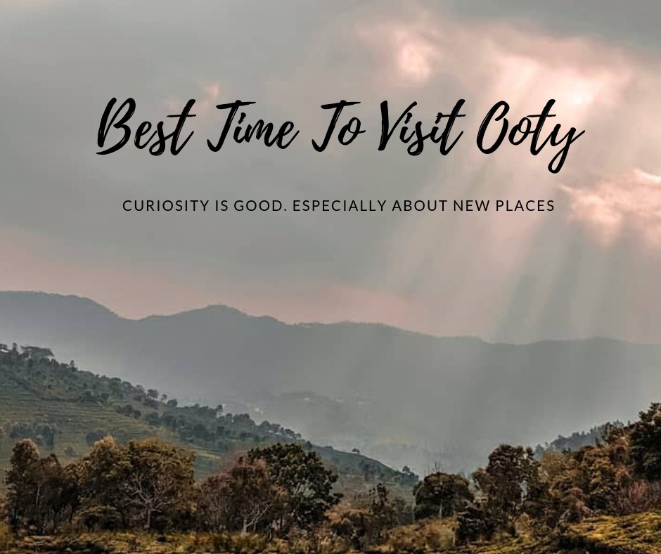Best Time To Visit Ooty