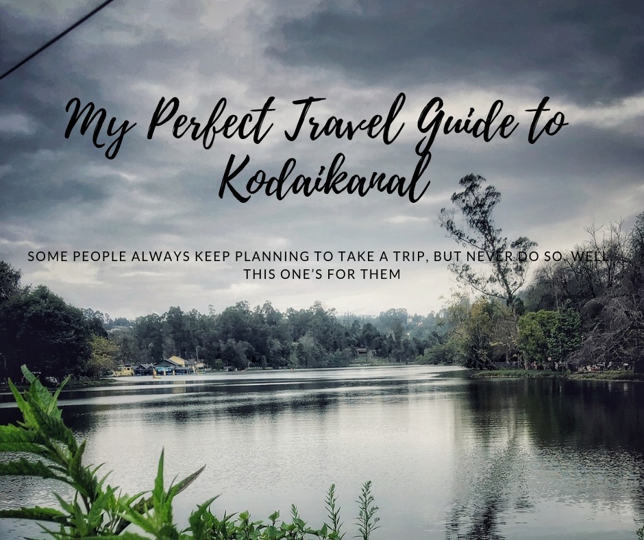 My Perfect Travel guide to Kodaikanal