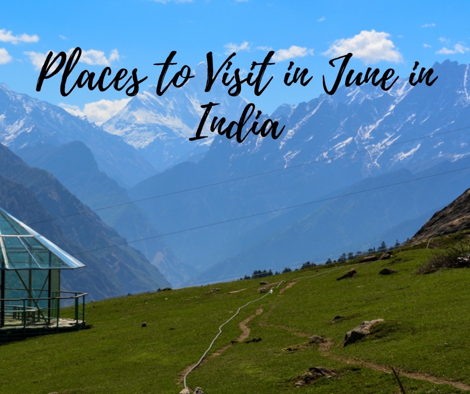 Places to Visit in June in India
